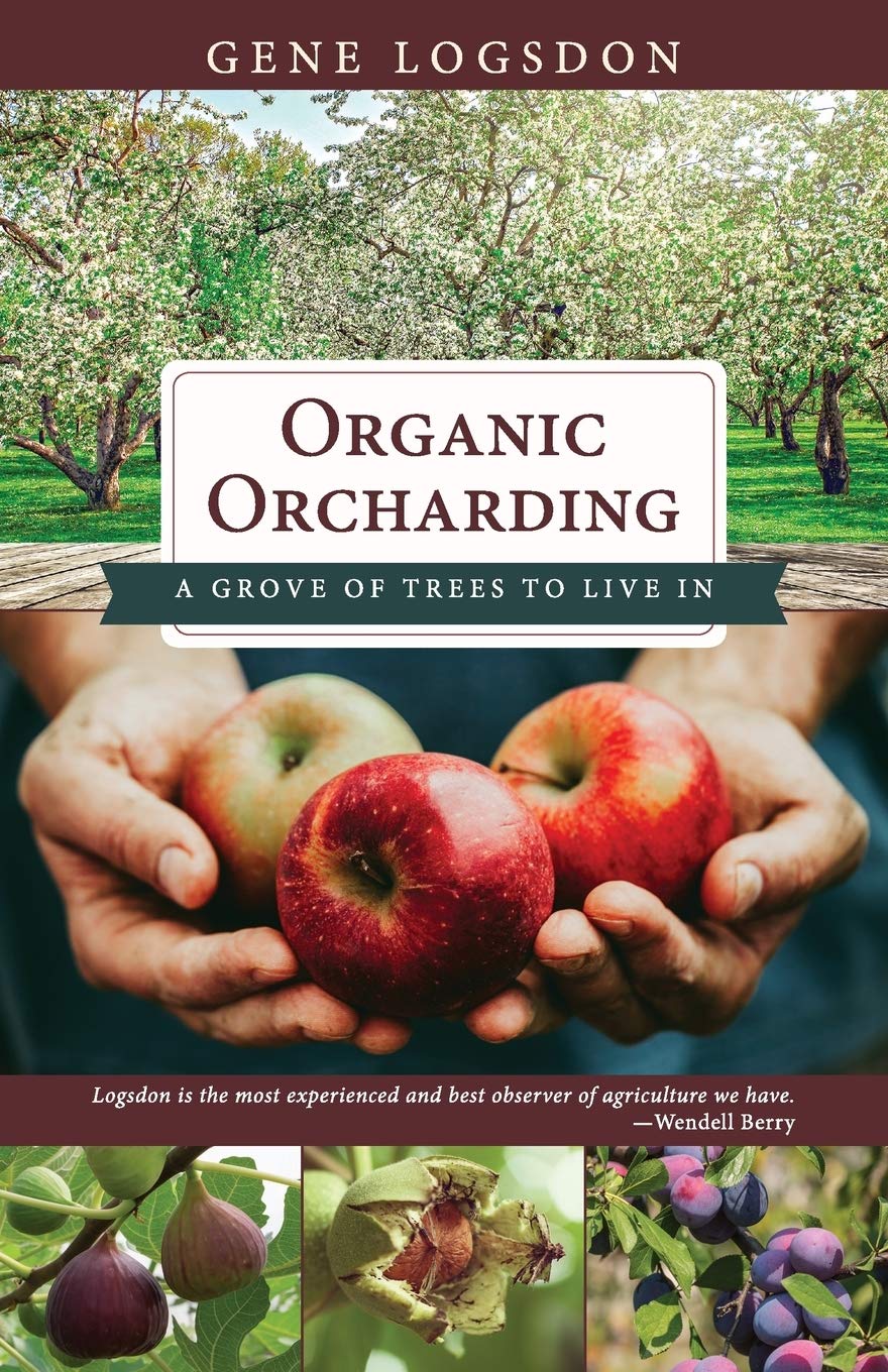 Organic Orcharding: A Grove of Trees to Live In (Reprint): A Grove of Trees to Live In