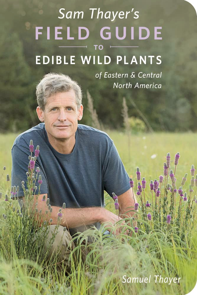 Sam Thayer's Field Guide to Edible Wild Plants: Of Eastern and Central North America by Samuel Thayer