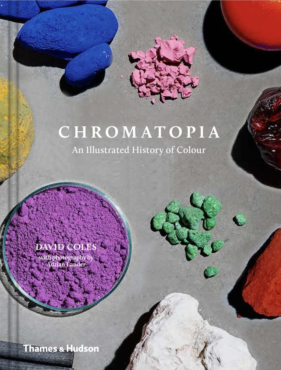 Chromatopia: An Illustrated History of Color by David Coles