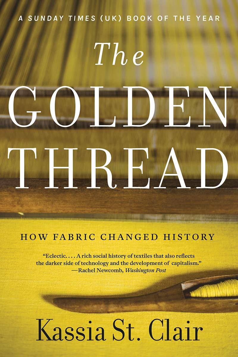 The Golden Thread: How Fabric Changed History: How Fabric Changed History