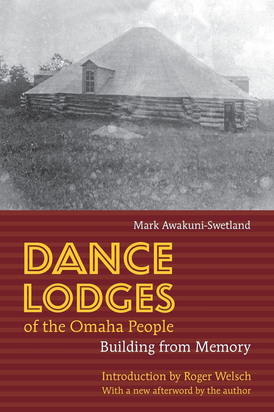 Dance Lodges of the Omaha People: Building from Memory: Building from Memory