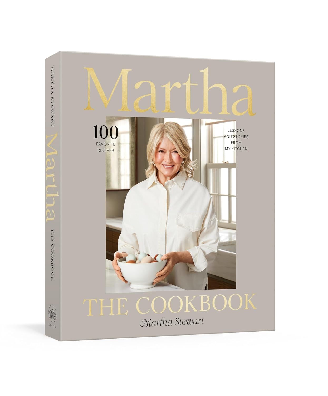 Martha: The Cookbook: 100 Favorite Recipes, with Lessons and Stories from My Kitchen: 100 Favorite Recipes, with Lessons and Stories from My Kitchen