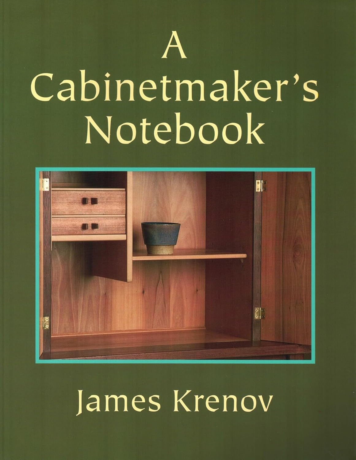 A Cabinetmaker's Notebook by James Krenov