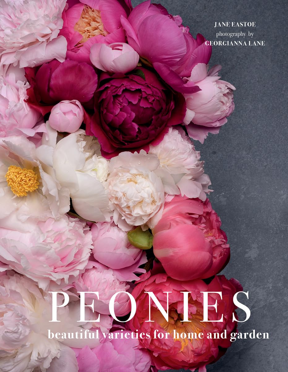Peonies: Beautiful Varieties for Home & Garden: Beautiful Varieties for Home & Garden
