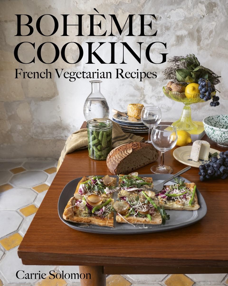 Bohème Cooking: French Vegetarian Recipes by Carrie Solomon