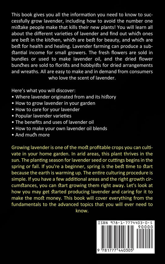 Lavender Farming: A Step by Step Guide to Lavender Farming and It's Benefits (Guide to Growing Lavender Plants for Massive Profit and Everything You N