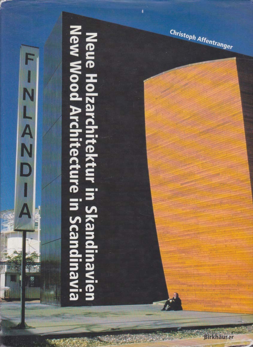 Neue Holzarchitektur in Skandinavien : New wood architecture in Scandinavia (German and English Edition) by Christoph Affentranger