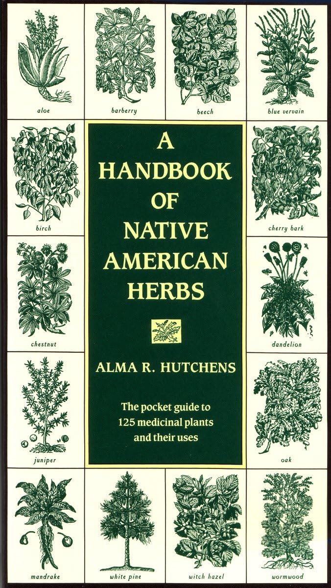 A Handbook of Native American Herbs: The Pocket Guide to 125 Medicinal Plants and Their Uses: The Pocket Guide to 125 Medicinal Plants and Their Uses