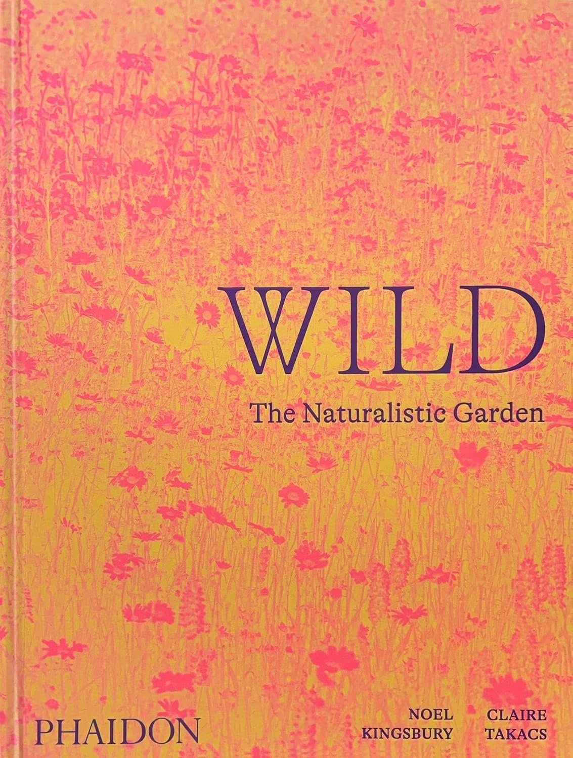 Wild: The Naturalistic Garden: The Naturalistic Garden