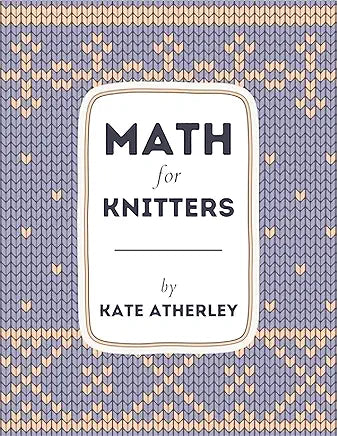 Math for Knitters by Kate Atherley