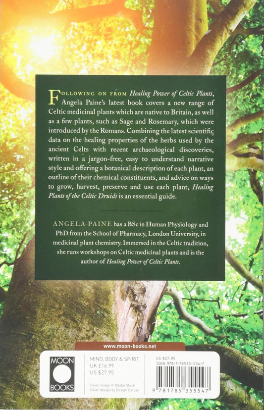 Healing Plants of the Celtic Druids: Ancient Celts in Britain and Their Druid Healers Used Plant Medicine to Treat the Mind, Body and Soul: Ancient Celts in Britain and Their Druid Healers Used Plant Medicine to Treat the Mind, Body and Soul