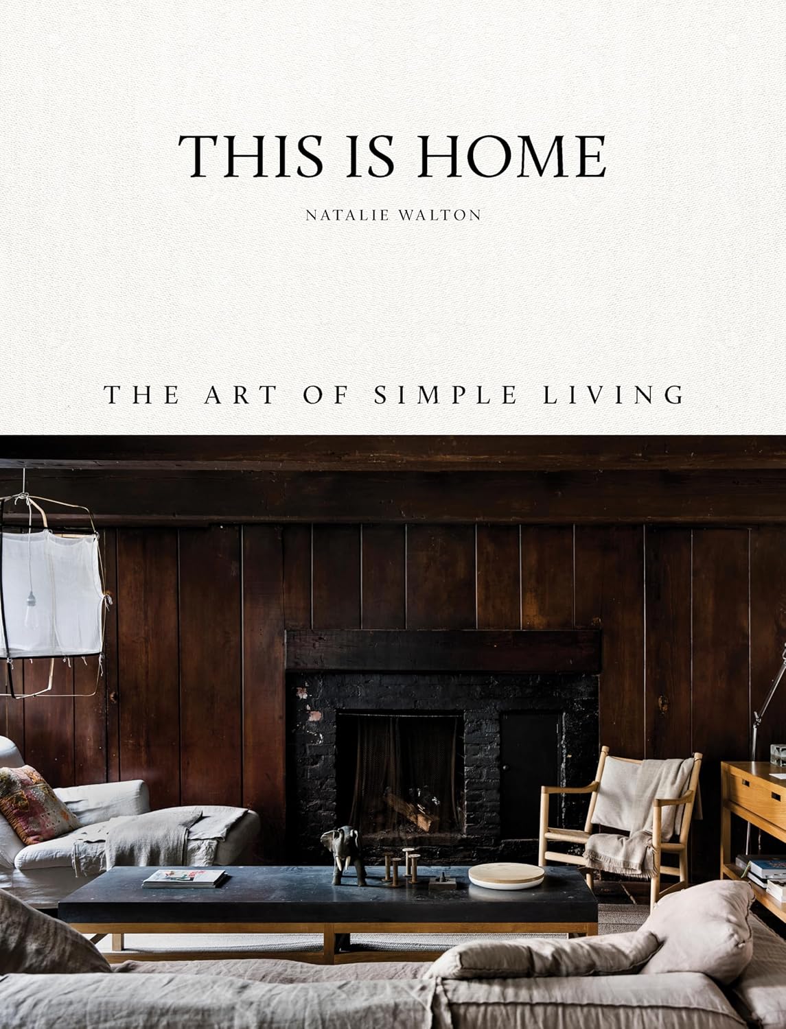 This Is Home: The Art of Simple Living: The Art of Simple Living