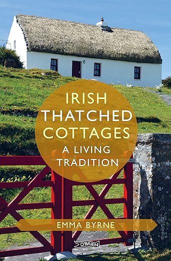 Irish Thatched Cottages: A Living Tradition: A Living Tradition