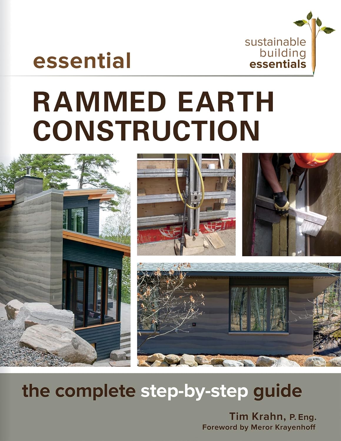 Essential Rammed Earth Construction: The Complete Step-By-Step Guide: The Complete Step-By-Step Guide
