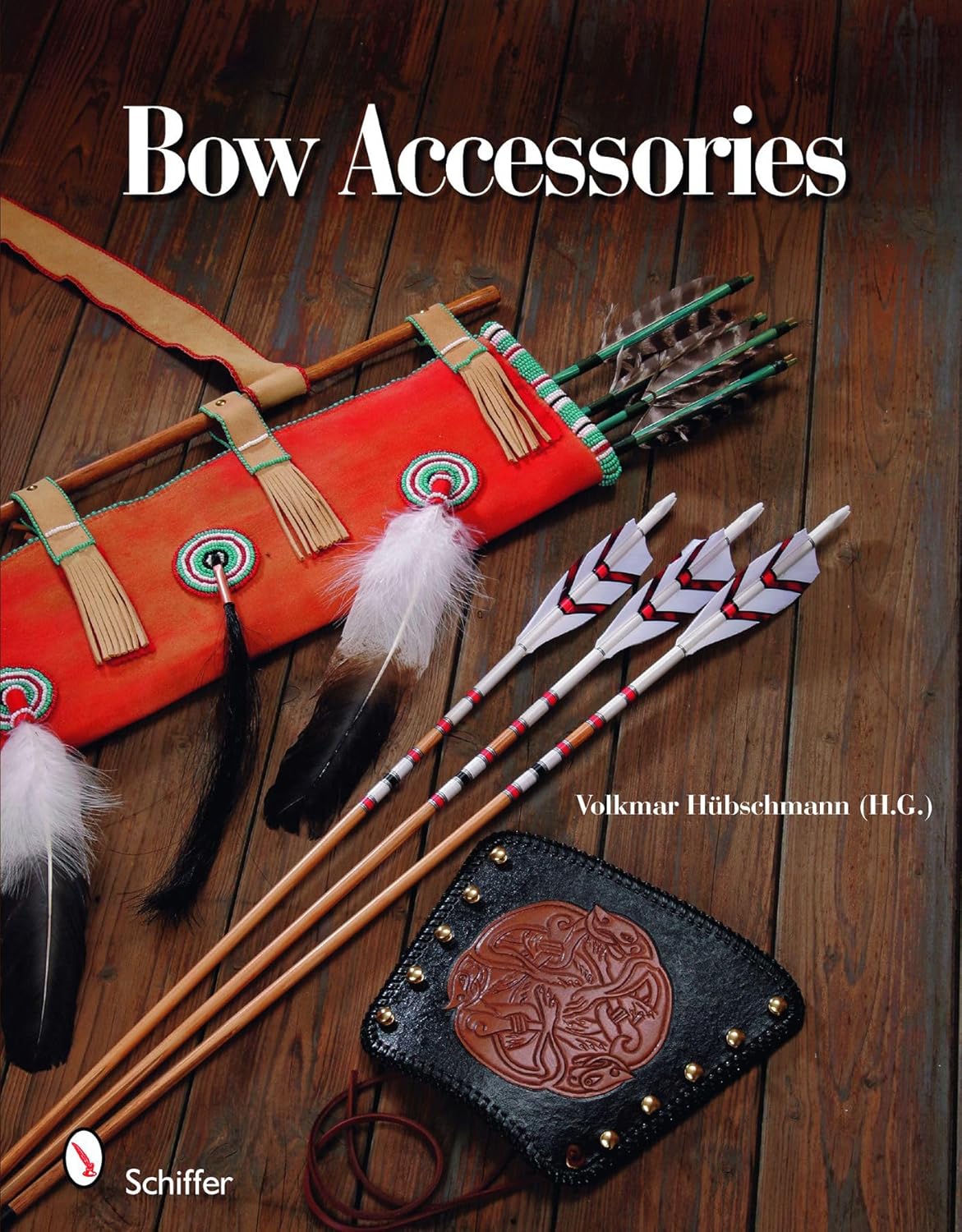 Bow Accessories: Equipment and Trimmings You Can Make by Volkmar Hübschmann