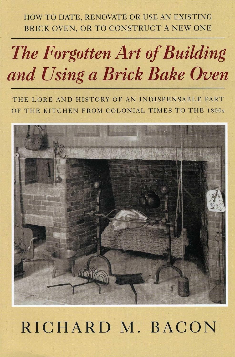 The Forgotten Art of Building and Using a Brick Bake Oven