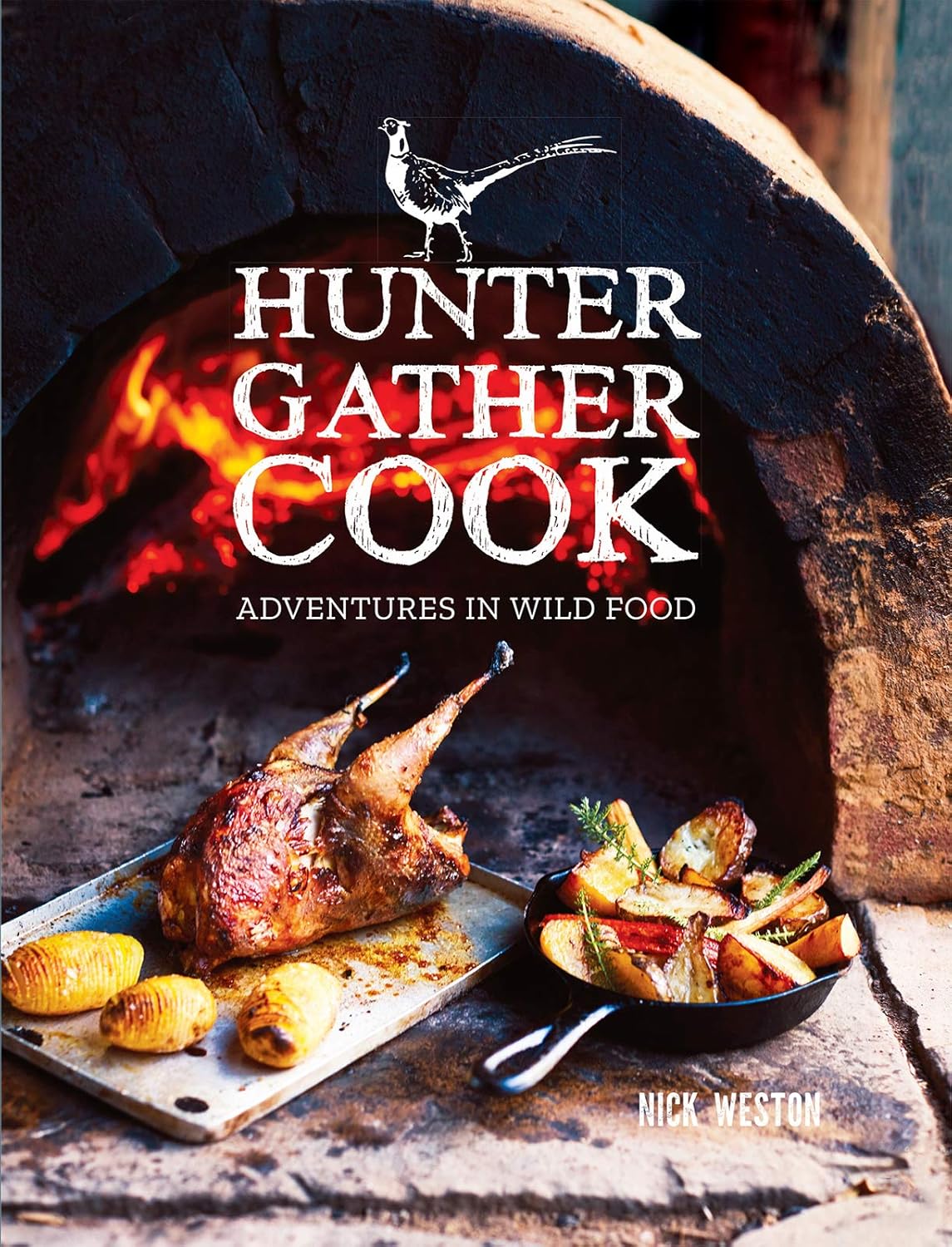Hunter Gather Cook: Adventures in Wild Food: Adventures in Wild Food