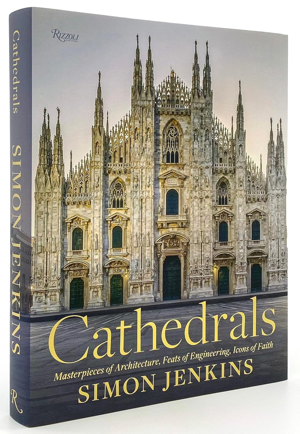 Cathedrals: Masterpieces of Architecture, Feats of Engineering, Icons of Faith: Masterpieces of Architecture, Feats of Engineering, Icons of Faith