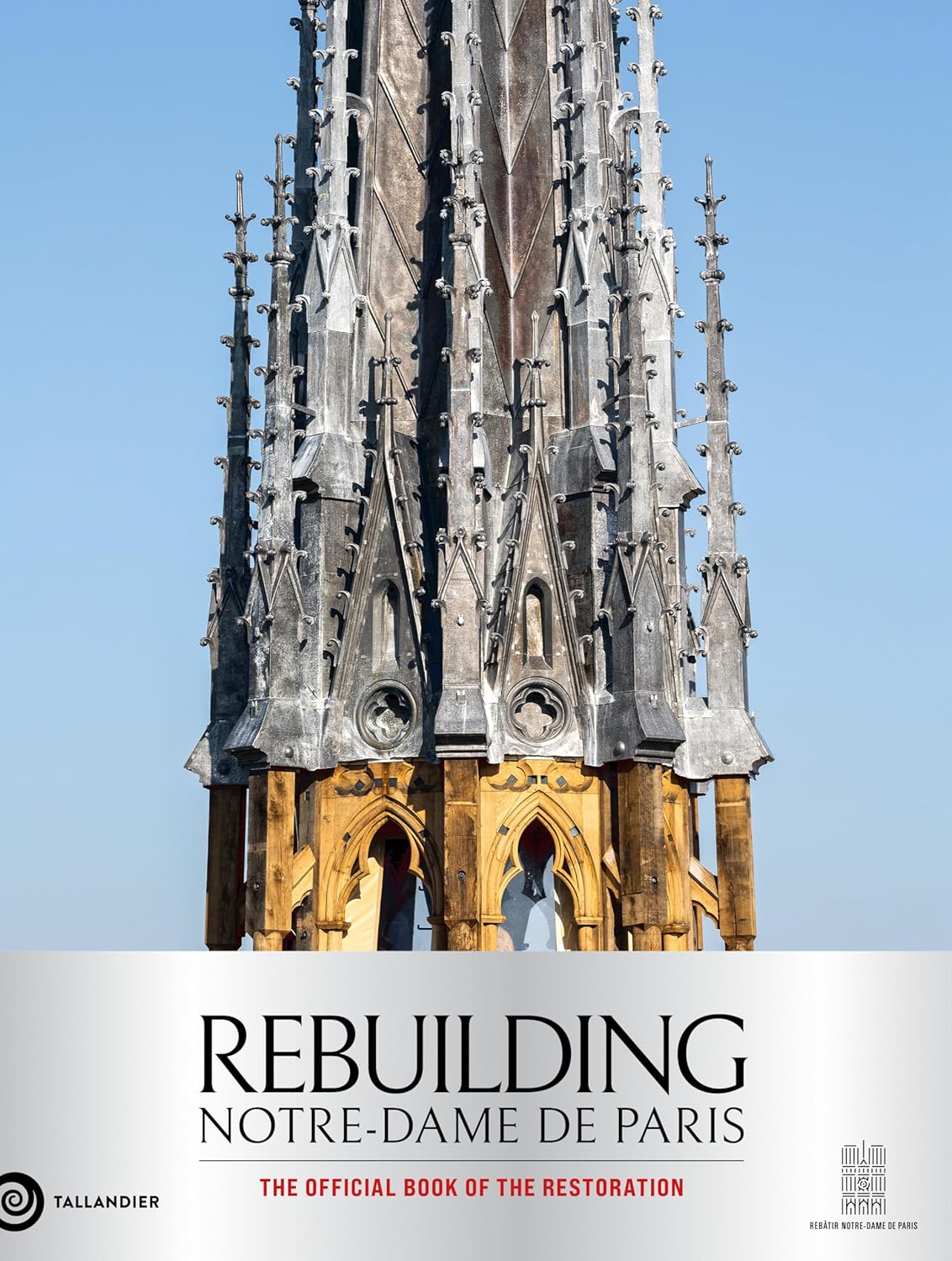 Rebuilding Notre-Dame de Paris: The Official History of the Restoration by Mathieu Lours, enhanced collector's edition, English version
