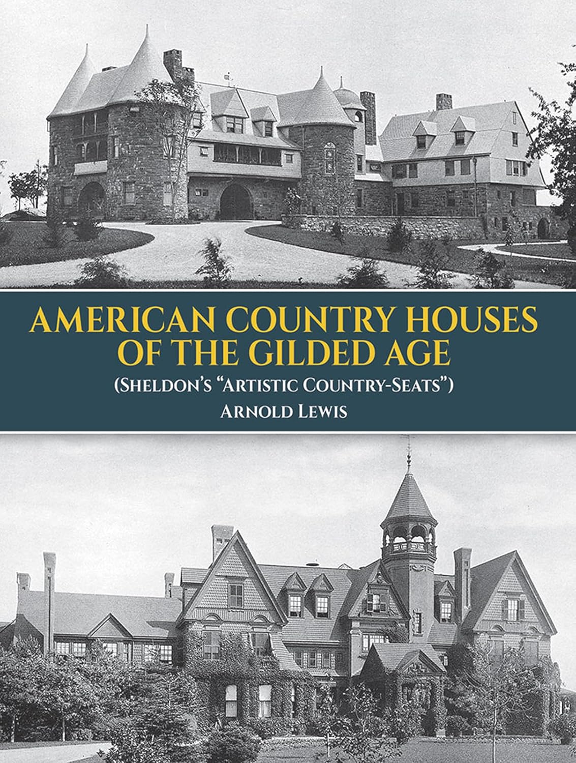 American Country Houses of the Gilded Age: (Sheldon's Artistic Country-Seats): (Sheldon's Artistic Country-Seats)