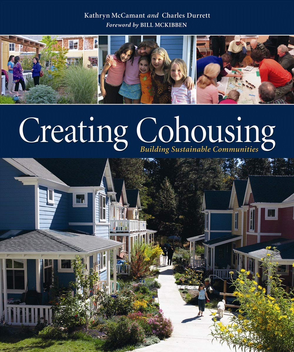 Creating Cohousing: Building Sustainable Communities by Charles Durrett & Kathryn McCamant