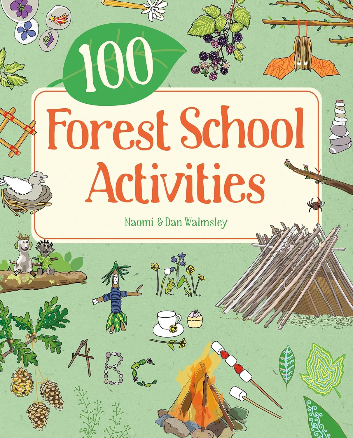 100 Forest School Activities by Naomi Walmsley & Dan Walmsley
