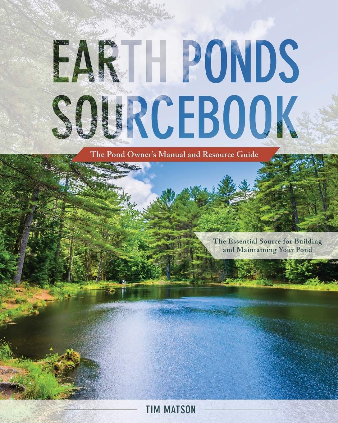 Earth Ponds Sourcebook: The Pond Owner's Manual and Resource Guide (Reprint): The Pond Owner's Manual and Resource Guide