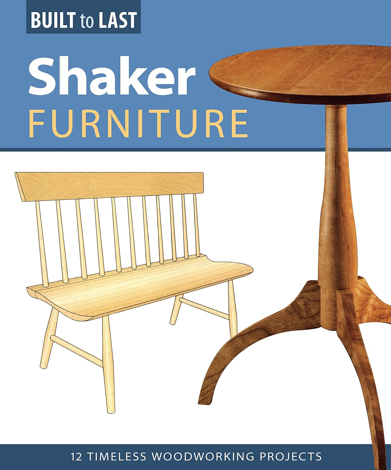 Shaker Furniture (Built to Last): 12 Timeless Woodworking Projects by Skills Institute Press