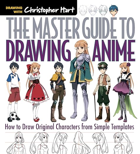 Master Guide to Drawing Anime: How to Draw Original Characters from Simple Templates by Christopher Hart