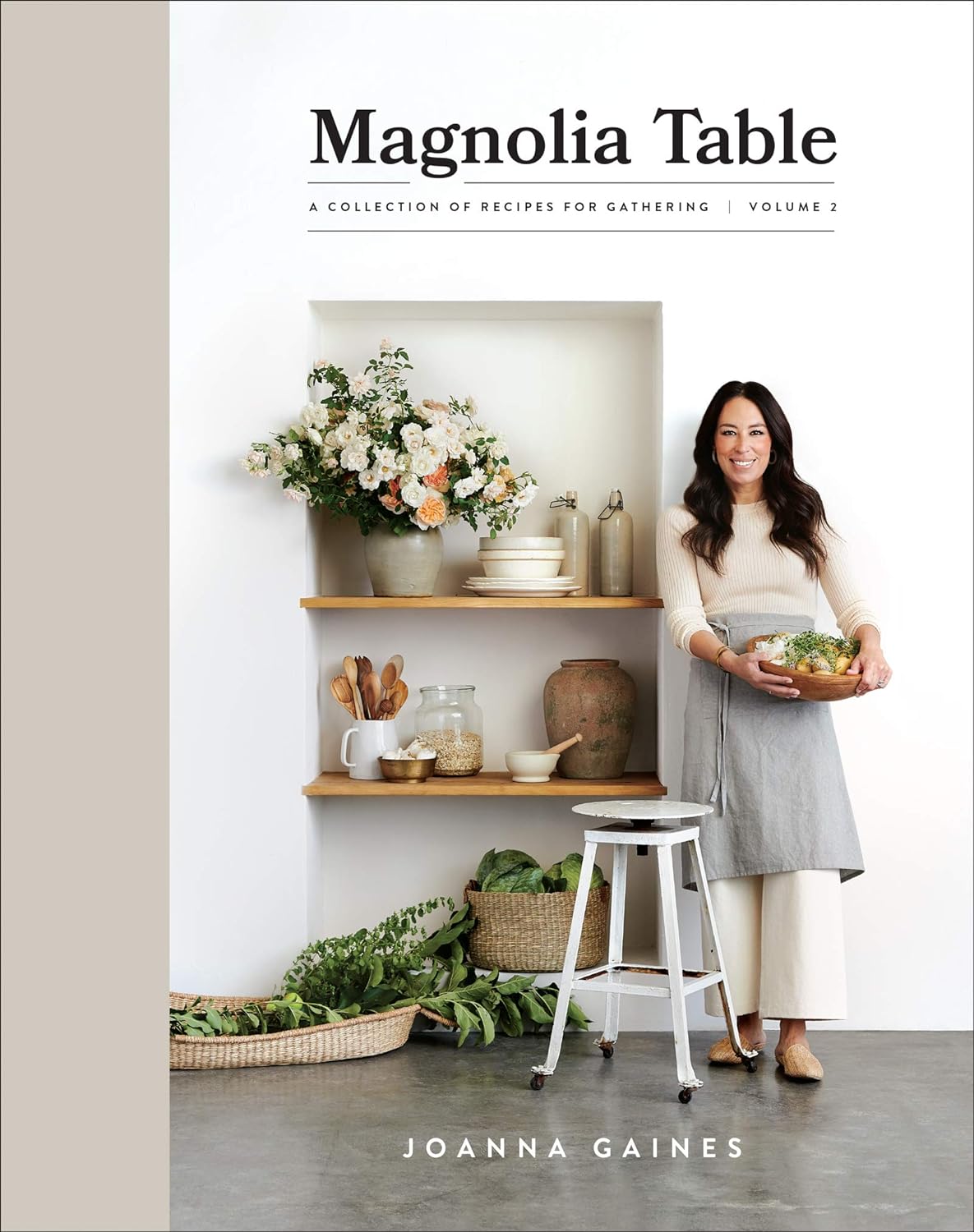 Magnolia Table Volume 2: A Collection of Recipes for Gathering by Joanna Gaines