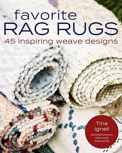 Favorite Rag Rugs: 45 Inspiring Weave Designs by Tina Ignell