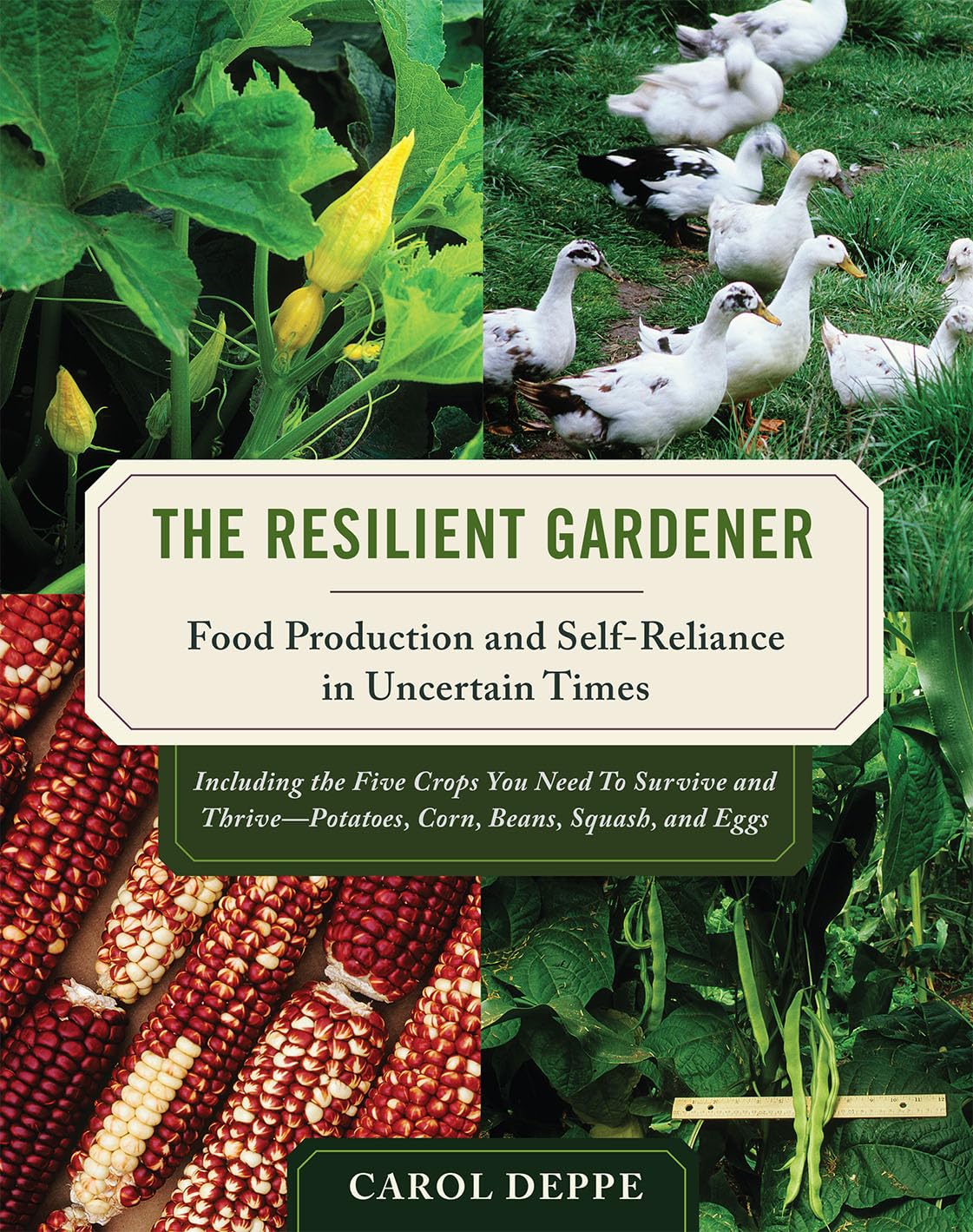 The Resilient Gardener: Food Production and Self-Reliance in Uncertain Times: Food Production and Self-Reliance in Uncertain Times