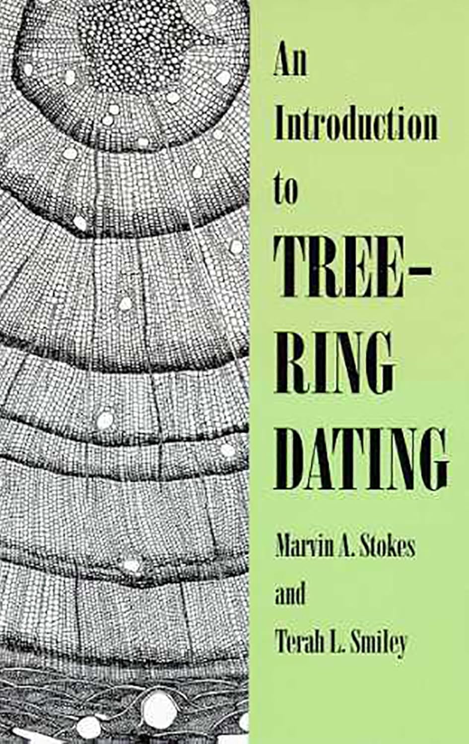 An Introduction to Tree-Ring Dating by Marvin A. Stokes & Terah L. Smiley