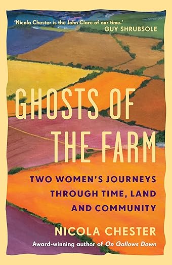 Ghosts of the Farm: Two Women's Journeys Through Time, Land and Community by Nicola Chester