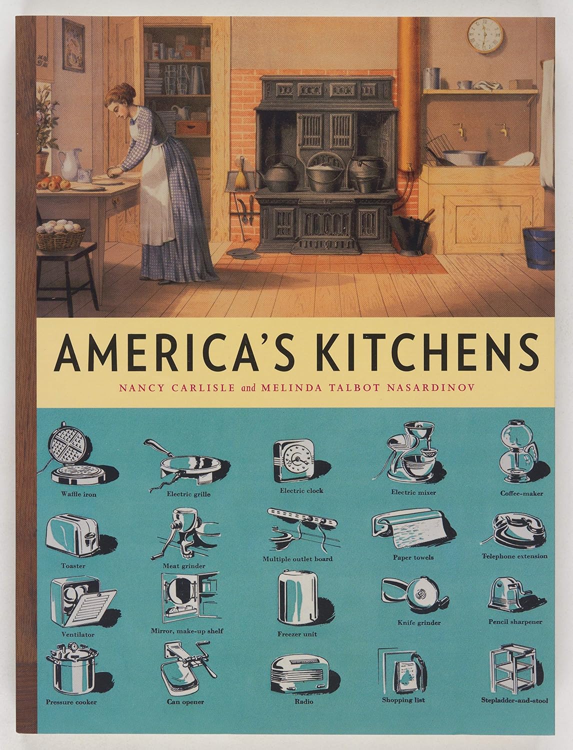 America’s Kitchens by Nancy Carlisle, Melinda Talbot Nasardinov & Jennifer Pustz