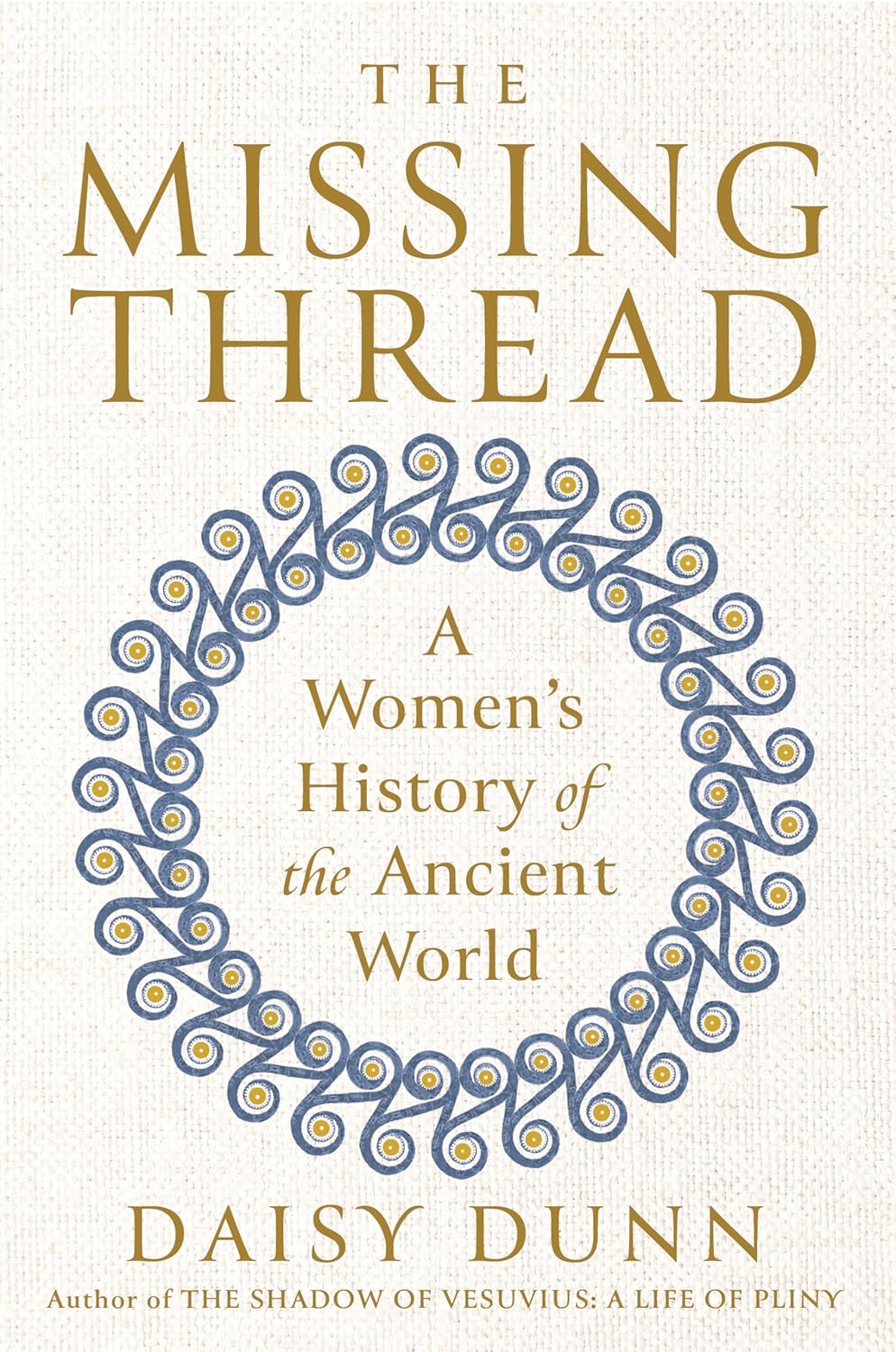 The Missing Thread: A Women's History of the Ancient World: A Women's History of the Ancient World