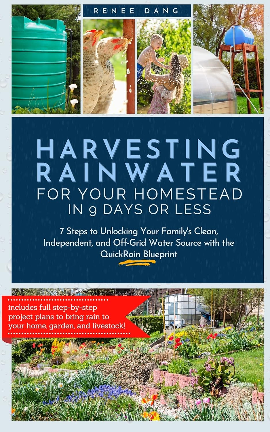 Harvesting Rainwater for Your Homestead in 9 Days or Less: 7 Steps to Unlocking Your Family's Clean, Independent, and Off-Grid Water Source with the Q