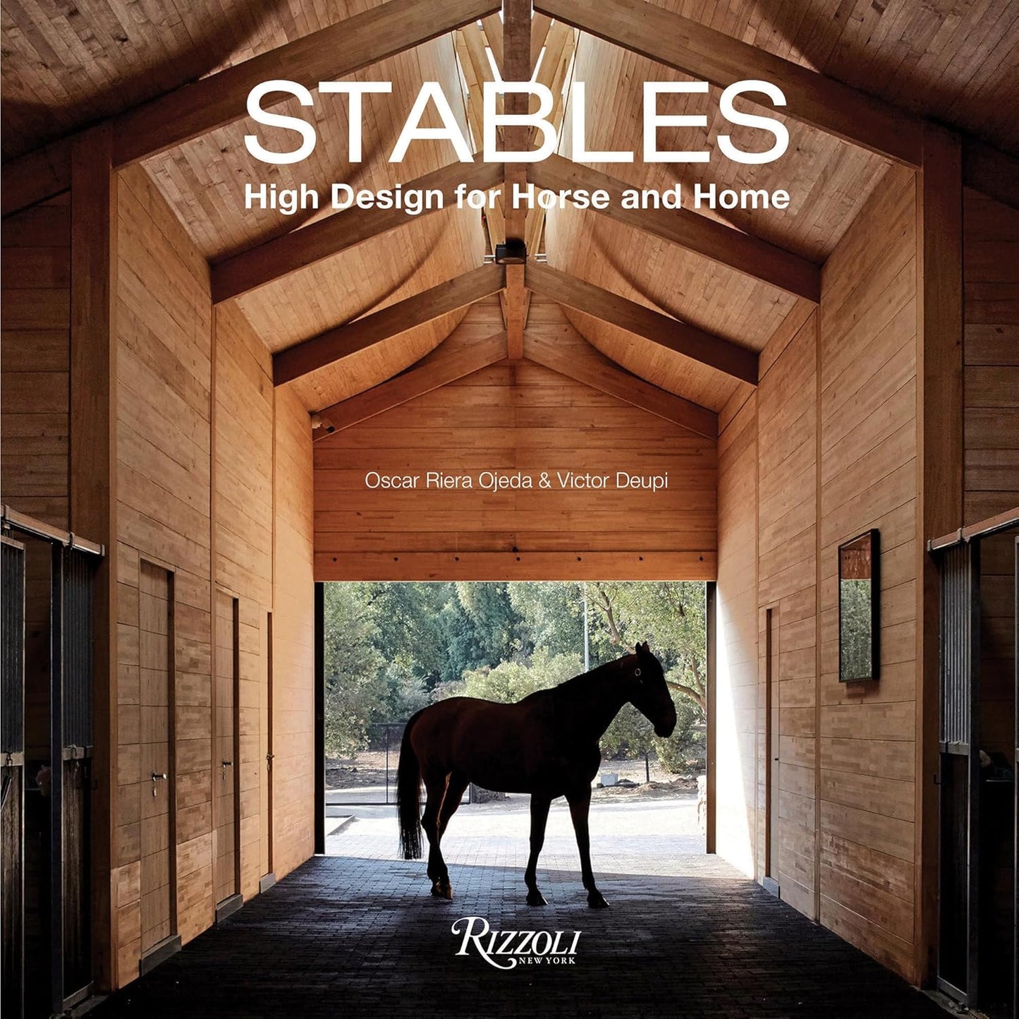 Stables: High Design for Horse and Home by Oscar Riera Ojeda & Victor Deupi