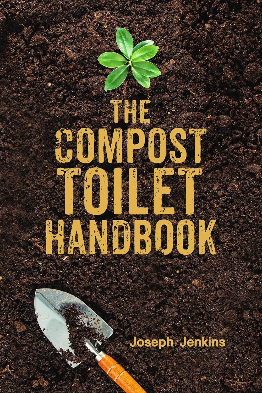 The Compost Toilet Handbook by Joseph C Jenkins