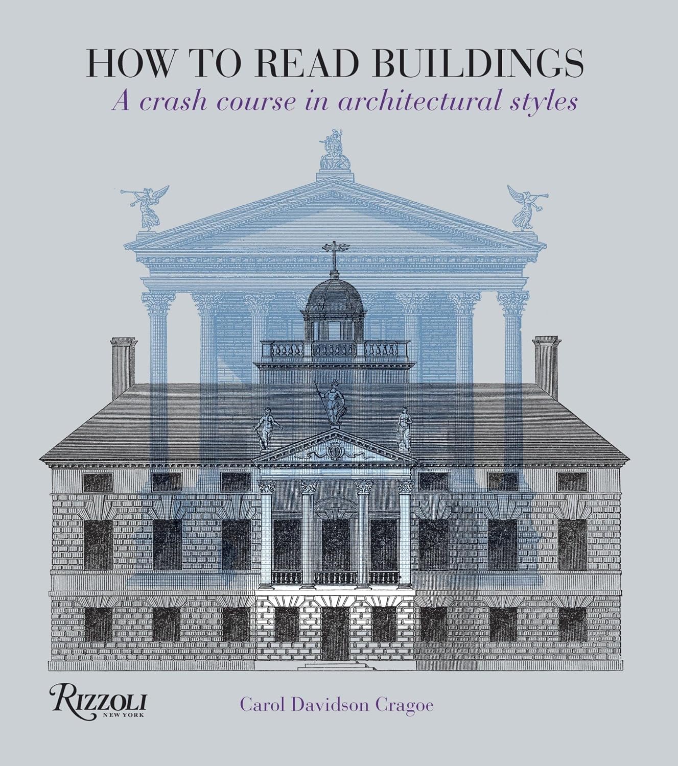 How to Read Buildings: A Crash Course in Architectural Styles: A Crash Course in Architectural Styles