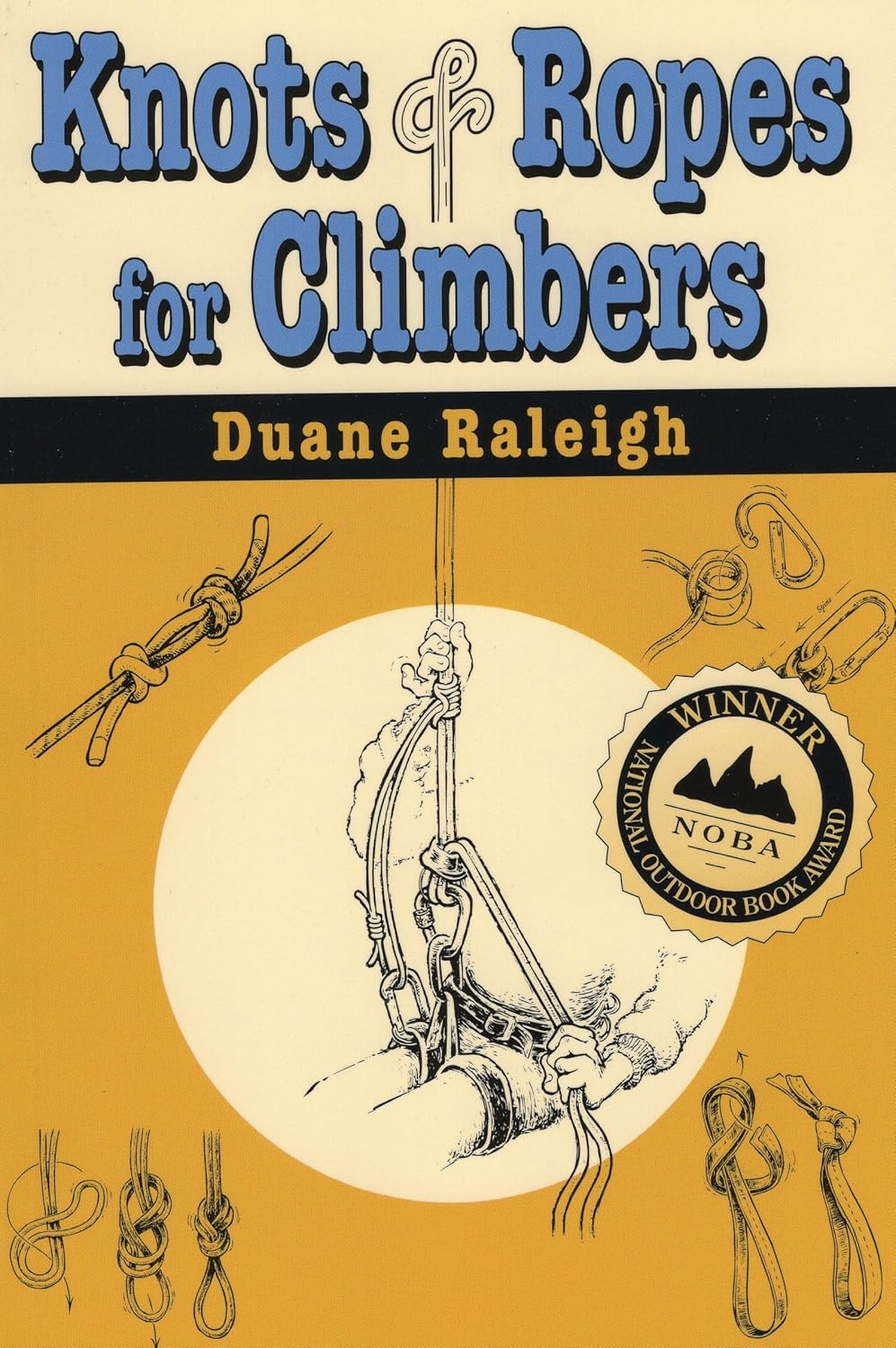 Knots & Ropes for Climbers by Duane Raleigh