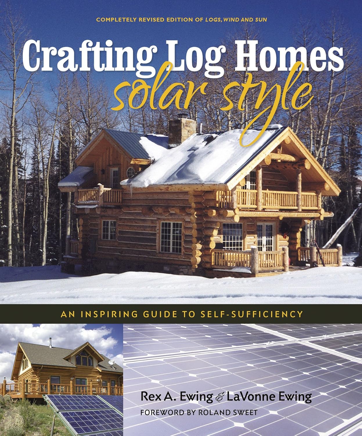 Crafting Log Homes Solar Style: An Inspiring Guide to Self-Sufficiency by Rex A. Ewing and LaVonne Ewing