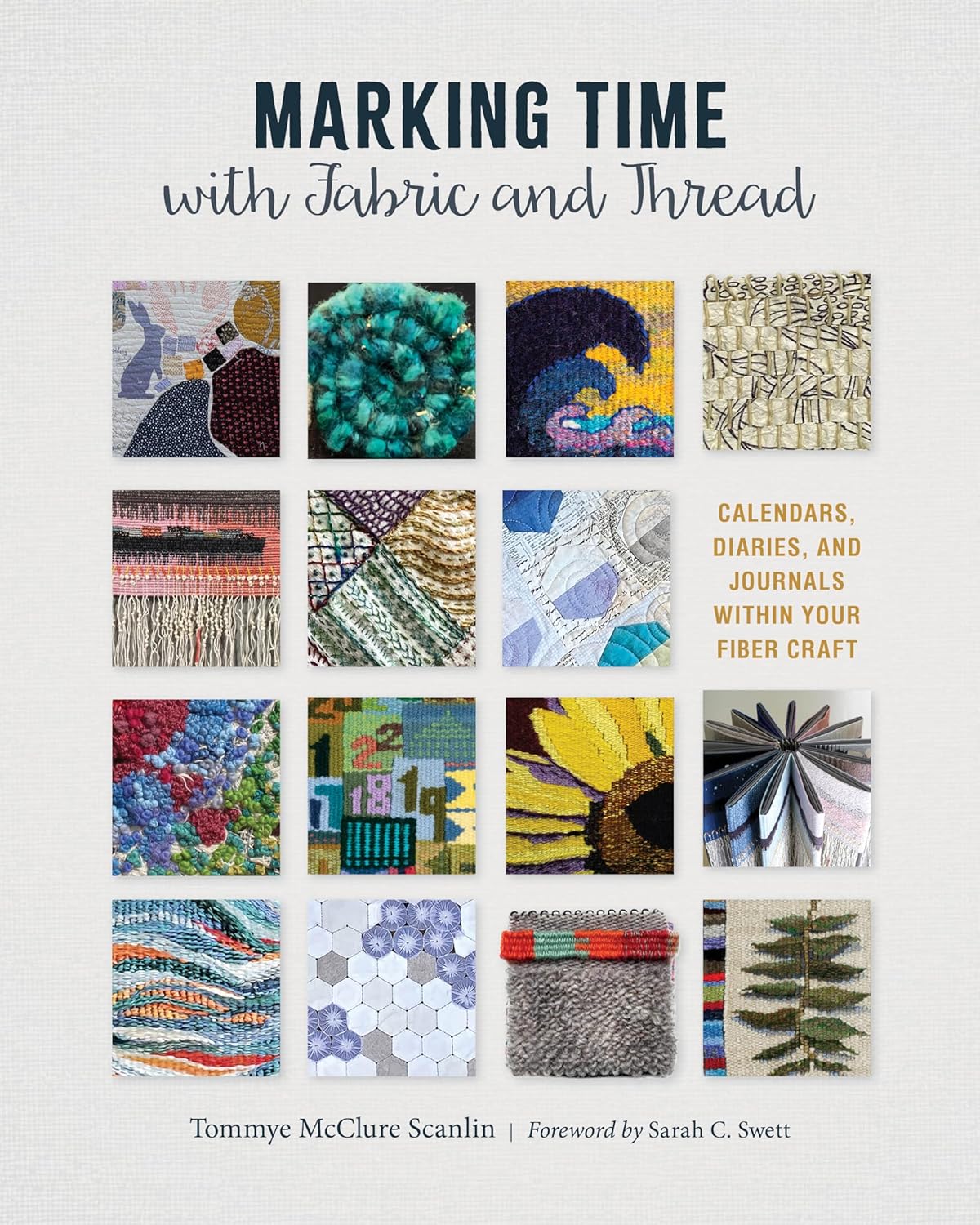 Marking Time with Fabric and Thread: Calendars, Diaries, and Journals Within Your Fiber Craft: Calendars, Diaries, and Journals Within Your Fiber Craft