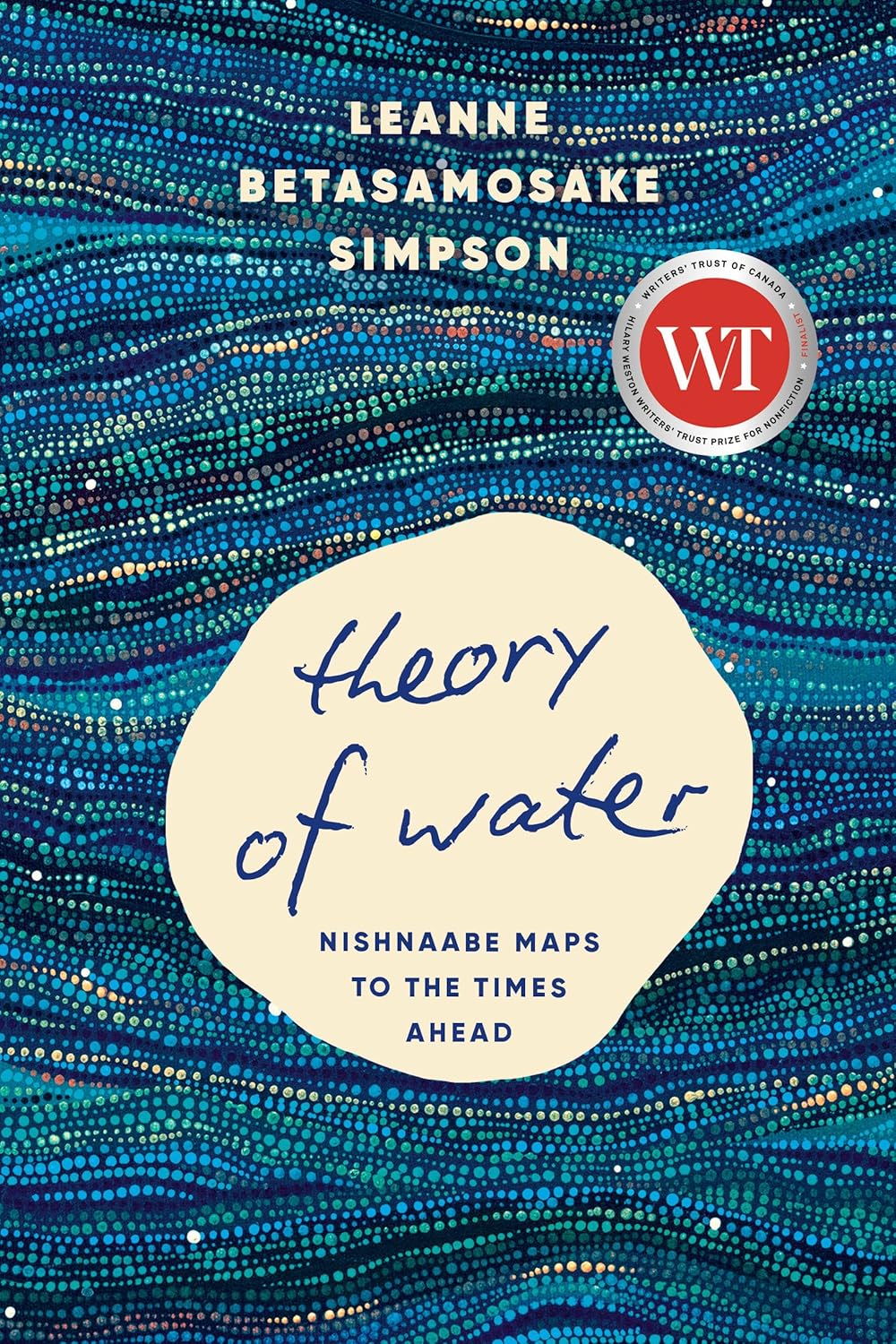 Theory of Water: Nishnaabe Maps to the Times Ahead by Leanne Betasamosake Simpson