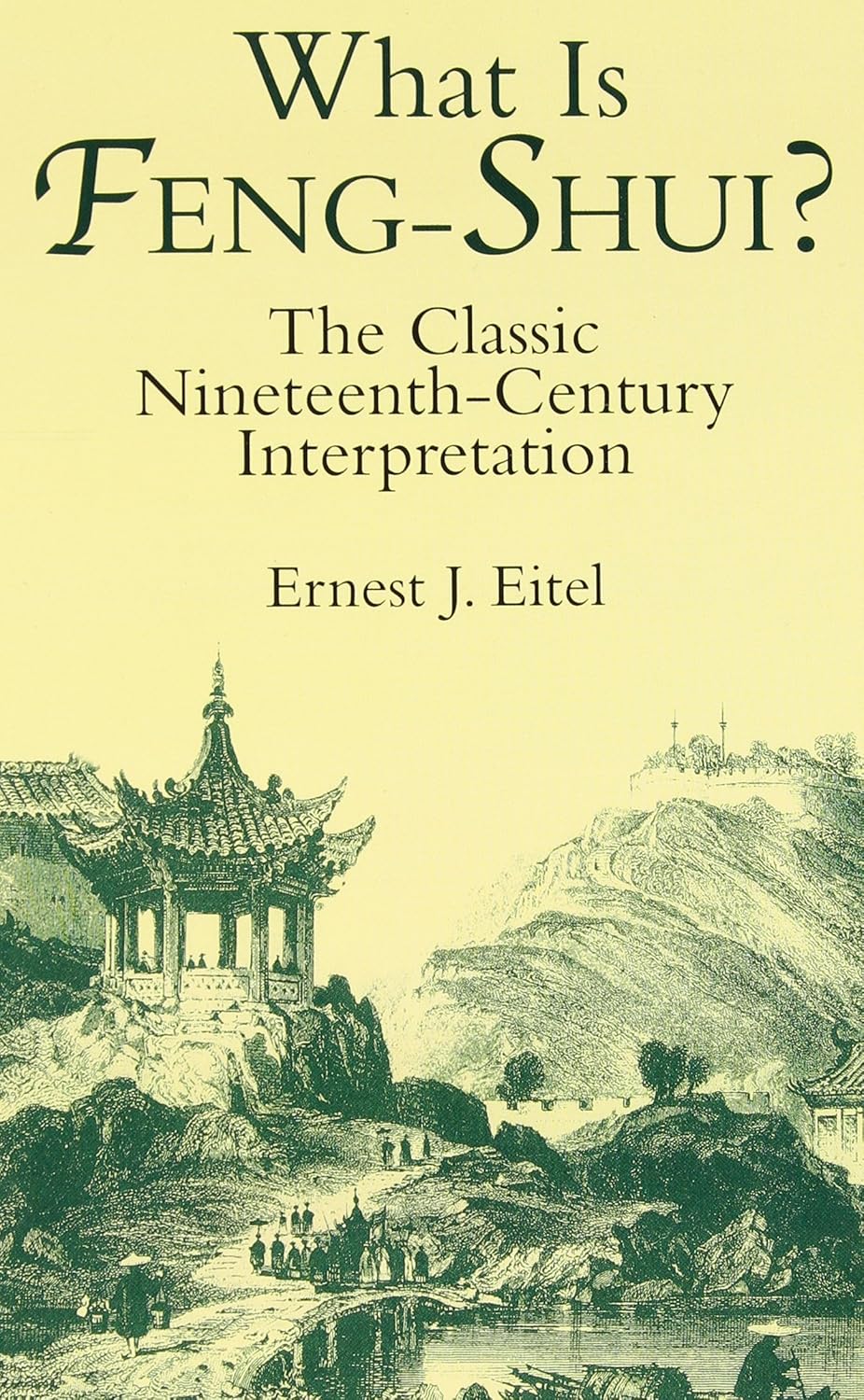 What Is Feng-Shui?: The Classic Nineteenth-Century Interpretation by Ernest J Eitel