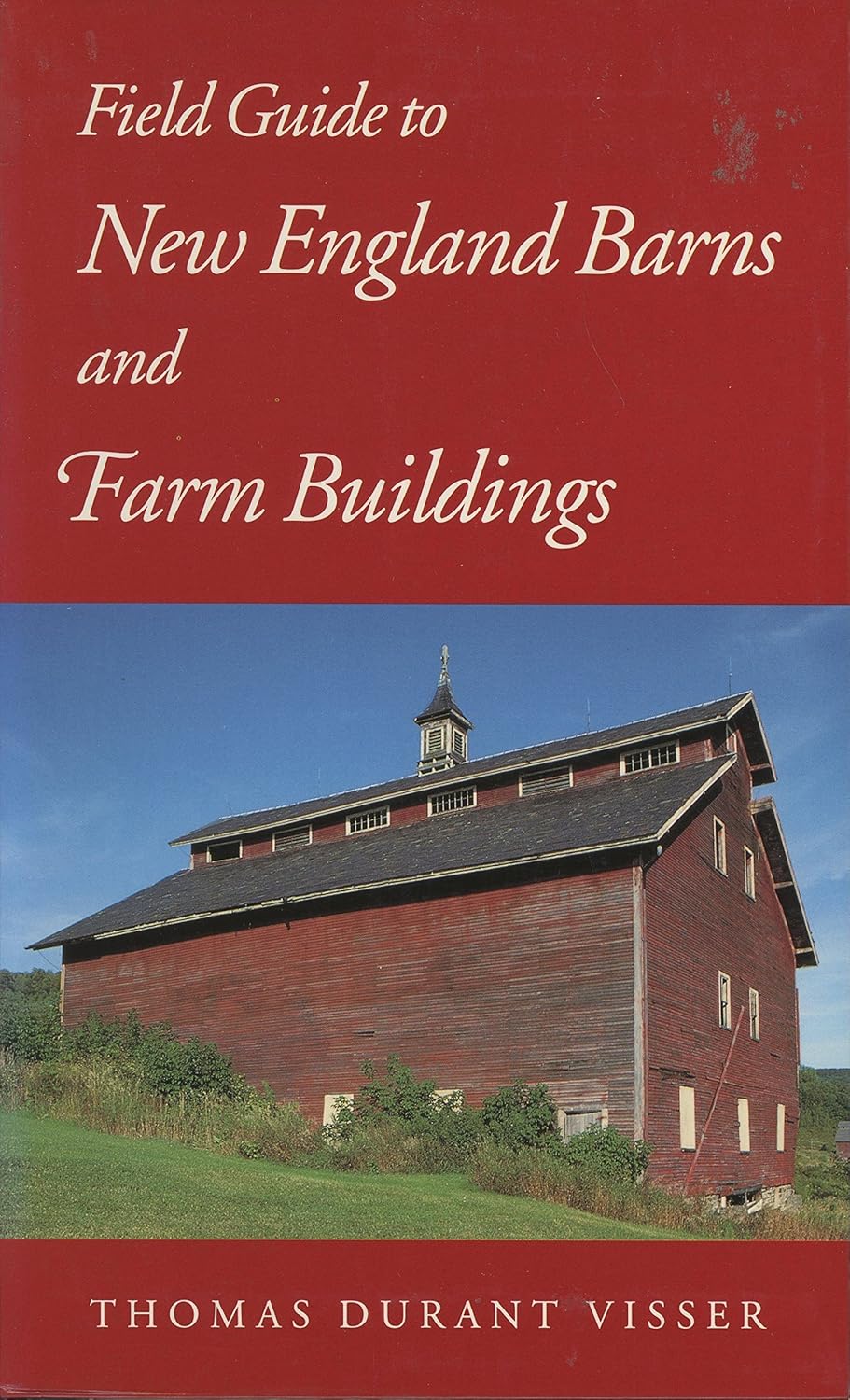 Field Guide to New England Barns and Farm Buildings by Thomas Durant Visser