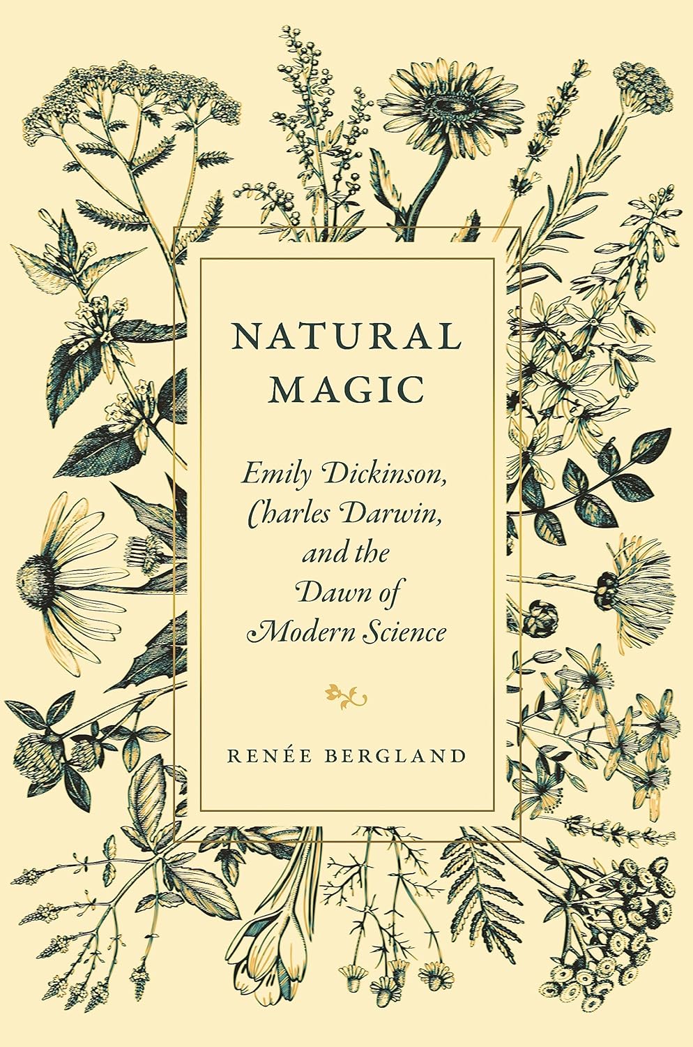 Natural Magic: Emily Dickinson, Charles Darwin, and the Dawn of Modern Science: Emily Dickinson, Charles Darwin, and the Dawn of Modern Science