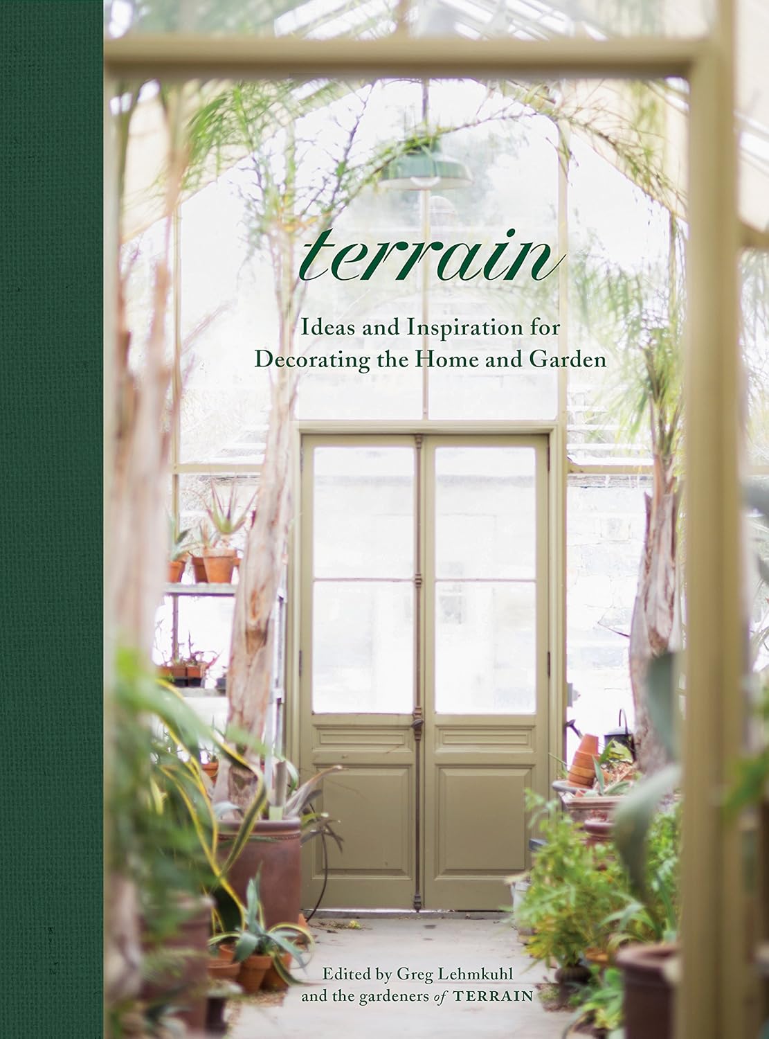 Terrain: Ideas and Inspiration for Decorating the Home and Garden: Ideas and Inspiration for Decorating the Home and Garden
