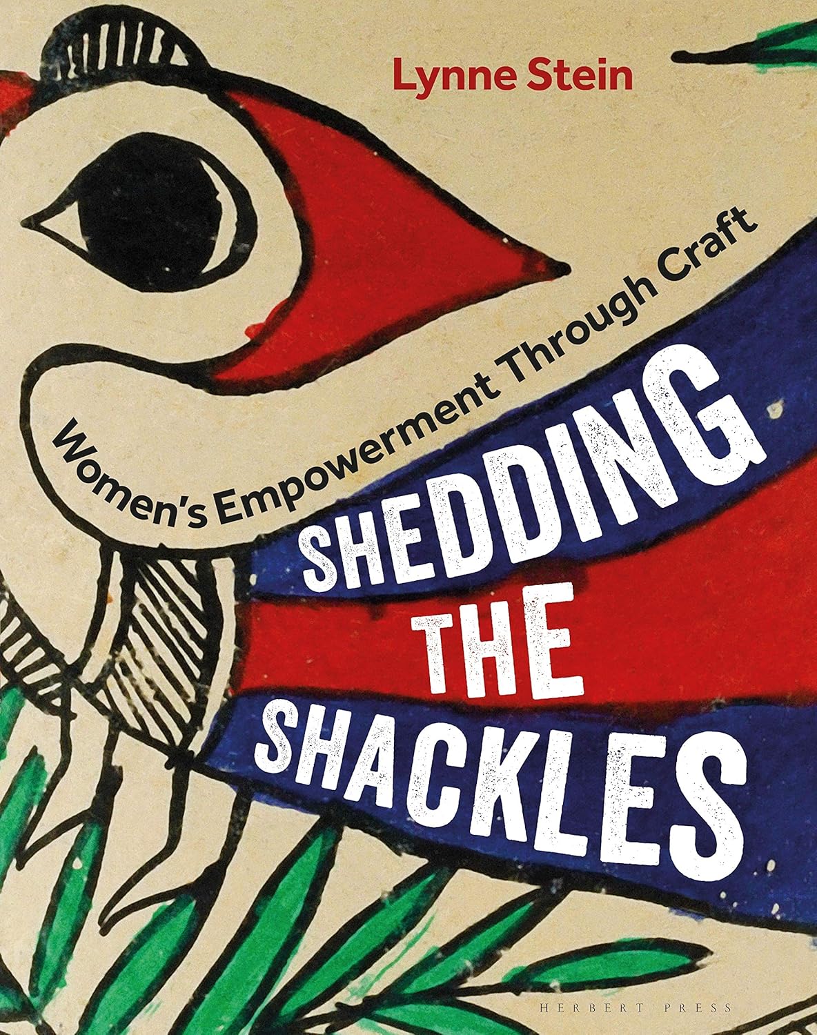 Shedding the Shackles: Women's Empowerment Through Craft: Women's Empowerment Through Craft