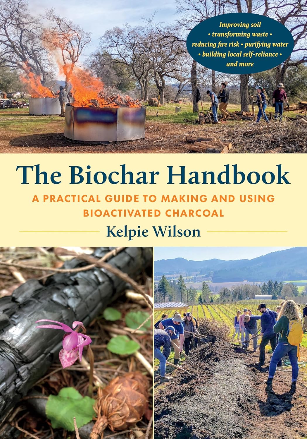 The Biochar Handbook: A Practical Guide to Making and Using Bioactivated Charcoal: A Practical Guide to Making and Using Bioactivated Charcoal